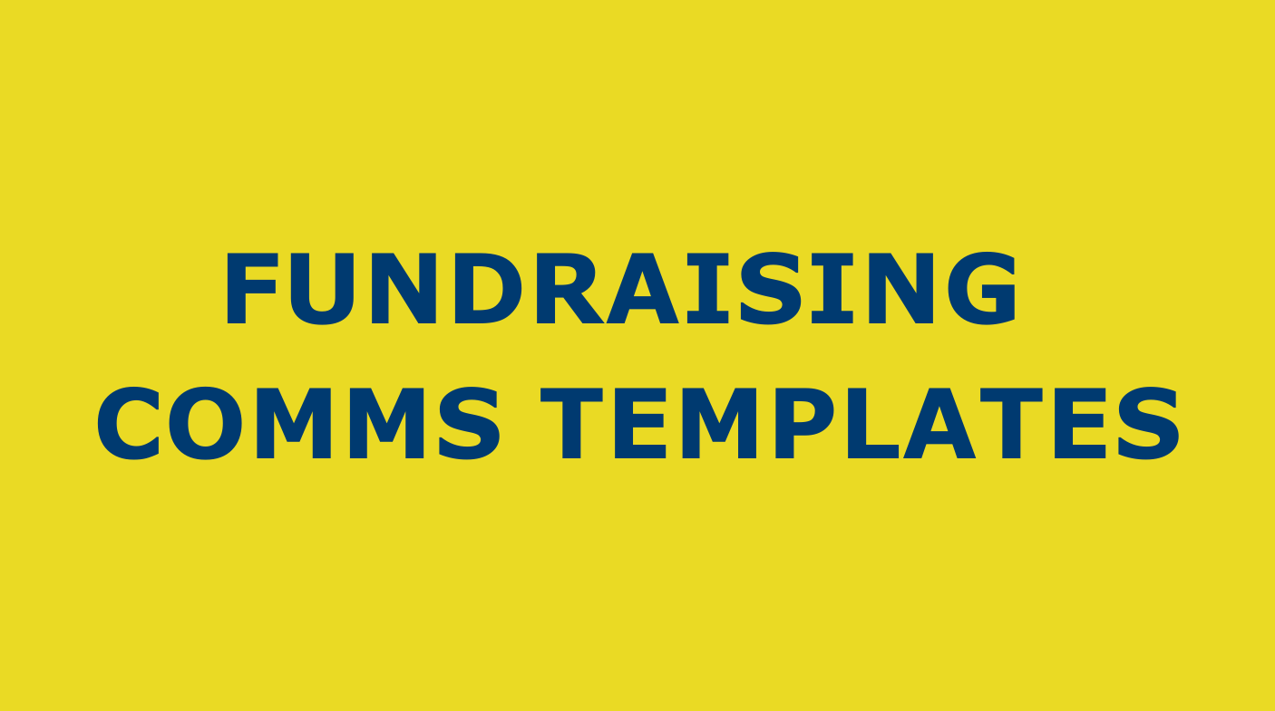 FUNDRAISING COMMS TEMPLATES
